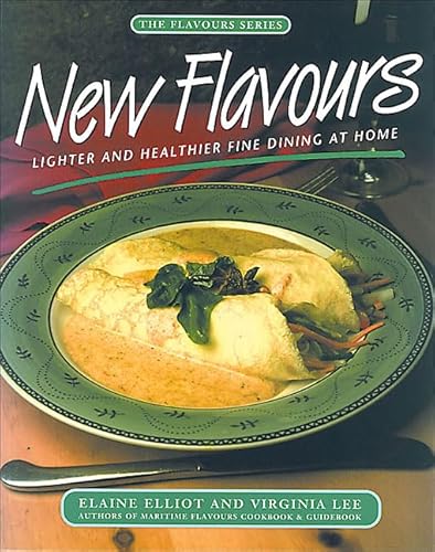 Imagen de archivo de New Flavours: Lighter and Healthier Fine Dining at Home (Flavours Cookbook) a la venta por Wonder Book