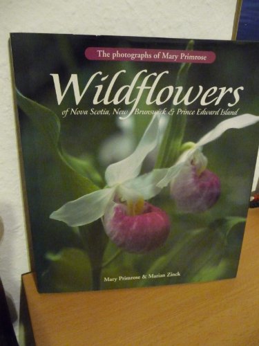 Imagen de archivo de Wildflowers of Nova Scotia, New Brunswick & Prince Edward Island a la venta por ABC:  Antiques, Books & Collectibles