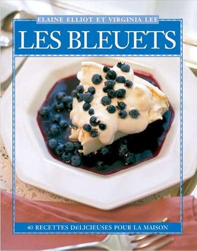 Stock image for Les Bleuets: 40 Recettes Dlicieuses pour la Maison (Flavours Cookbook) (French Edition) for sale by Livreavous