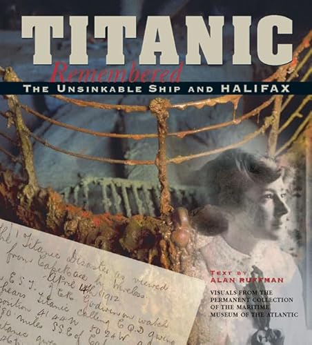 Beispielbild fr Titanic Remembered: The Unsinkable Ship and Halifax zum Verkauf von ThriftBooks-Dallas