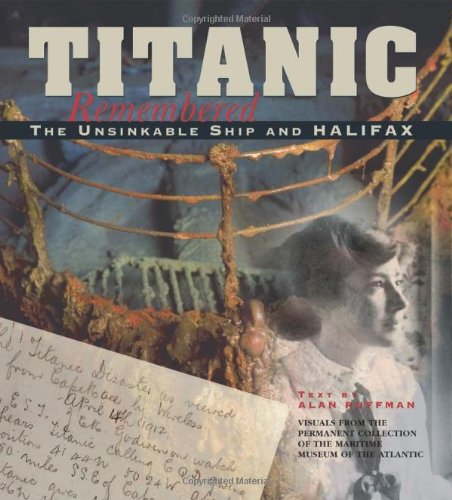 Stock image for Titanic Remembered: The Unsinkable Ship and Halifax for sale by ThriftBooks-Atlanta
