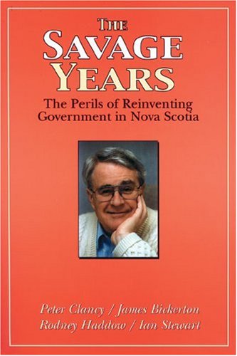 9780887805097: The Savage years: The perils of reinventing government in Nova Scotia