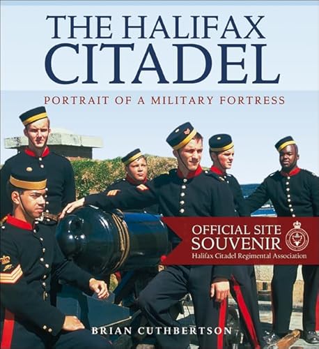 Imagen de archivo de The Halifax Citadel: Portrait of a Military Fortress a la venta por Post Horizon Booksellers