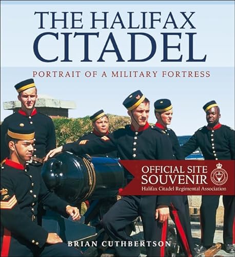 9780887805172: The Halifax Citadel: Portrait of a Military Fortress (Formac Illustrated History)