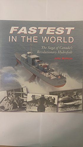 Stock image for Fastest in the World: The Saga of Canada's Revolutionary Hydrofoils (Formac Illustrated History) for sale by Lowry's Books