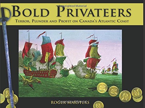 9780887806445: Bold Privateers: Terror, Plunder And Profit On Canada's Atlantic Coast