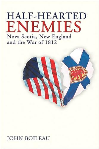 Stock image for Half-Hearted Enemies : Nova Scotia, New England and the War of 1812 for sale by Better World Books: West