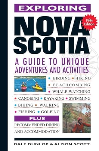 Stock image for Exploring Nova Scotia: A Guide to 400+ Unique Adventures and Activities for sale by More Than Words