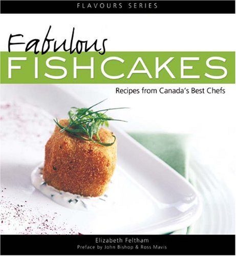 Imagen de archivo de Fabulous Fishcakes: Recipes from Canada's Best Chefs, Second Edition a la venta por Half Price Books Inc.