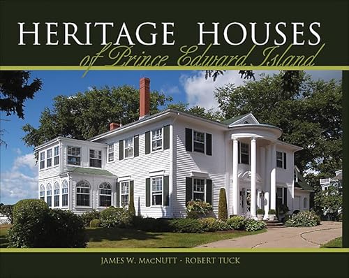 Stock image for Heritage Houses of Prince Edward Island: Two Hundred Years of Domestic Architecture for sale by ThriftBooks-Dallas