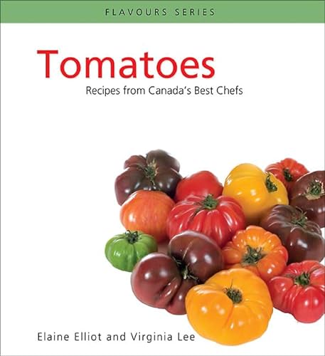 Stock image for Tomatoes: Recipes from Canada's Best Chefs for sale by ThriftBooks-Dallas