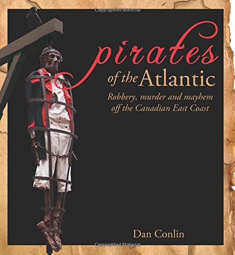 Imagen de archivo de Pirates Of The Atlantic Robbery, murder and mayhem off the Canadian East Coast Formac Illustrated History a la venta por PBShop.store UK