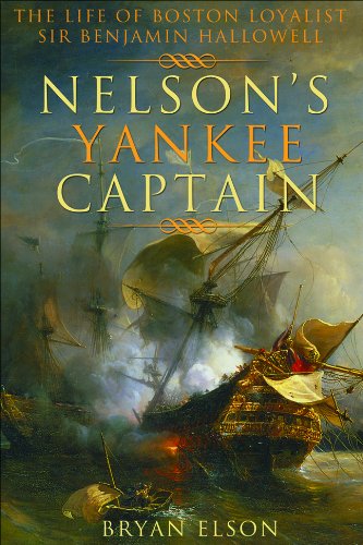 Imagen de archivo de Nelson's Yankee Captain The Life of Boston Loyalist Sir Benjamin Hallowell a la venta por Nilbog Books