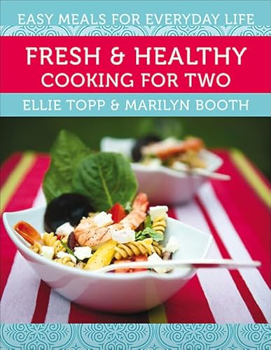 Stock image for Fresh and Healthy Cooking for Two : Easy Meals for Everyday Life for sale by Better World Books