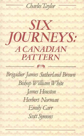 9780887840579: Six Journeys a Canadian Pattern