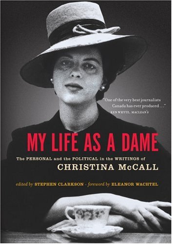 Beispielbild fr My Life As A Dame: The Selected Writings Of Christina Mccall zum Verkauf von Heroes Bookshop