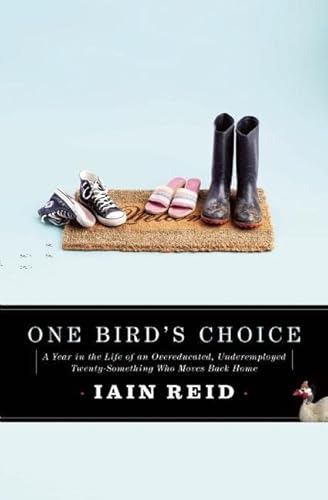 9780887842436: One Bird's Choice: A Year in the Life of an Overeducated, Underemployed Twenty-Something Who Moves Back Home