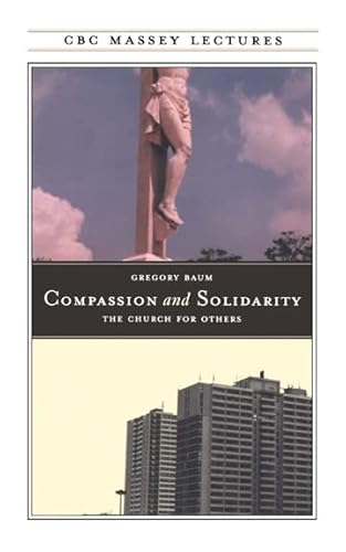 Stock image for Compassion and Solidarity: The Church for Others (The CBC Massey Lectures) for sale by Wonder Book
