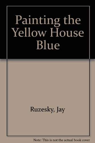 Stock image for Painting the Yellow House Blue for sale by General Eclectic Books