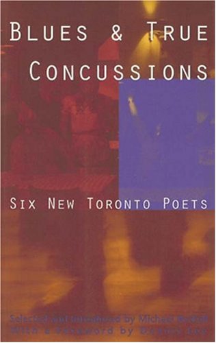 Stock image for Blues and True Concussions : Six New Toronto Poets for sale by Better World Books