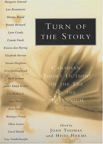 Beispielbild fr Turn of the Story: Canadian Short Fiction on the Eve of the Millennium zum Verkauf von Wonder Book