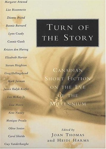 Stock image for Turn of the Story: Canadian Short Fiction on the Eve of the Millennium for sale by WorldofBooks
