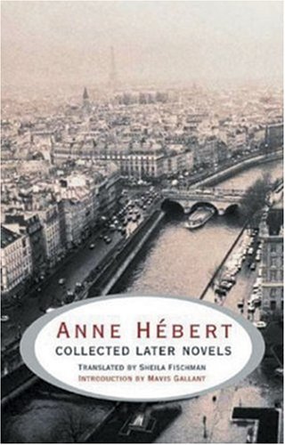 Anne HÃ©bert: Collected Later Novels (9780887846717) by HÃ©bert, Anne
