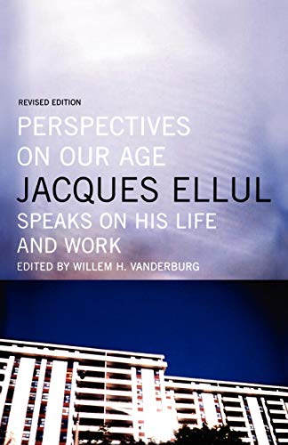 Imagen de archivo de Perspectives on Our Age: Jacques Ellul Speaks on His Life and Work a la venta por SecondSale