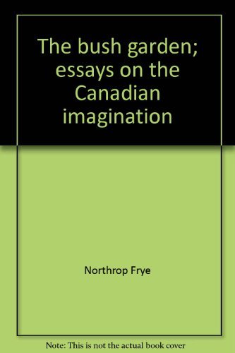 9780887847073: The bush garden; essays on the Canadian imagination