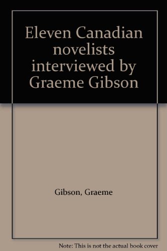 9780887847127: Eleven Canadian novelists interviewed by Graeme Gibson