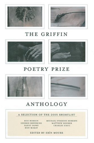 Stock image for The Griffin Poetry Prize Anthology: A Selection of the 2005 Shortlist (The Griffin Poetry Prize Anthologies, 2005) for sale by Half Price Books Inc.