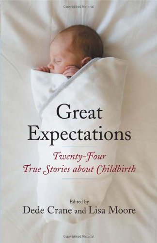 Beispielbild fr Great Expectations : Twenty-Four True Stories about Childbirth zum Verkauf von Better World Books: West