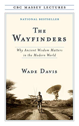 The Wayfinders: Why Ancient Wisdom Matters in the Modern World. CBC Massey Lectures