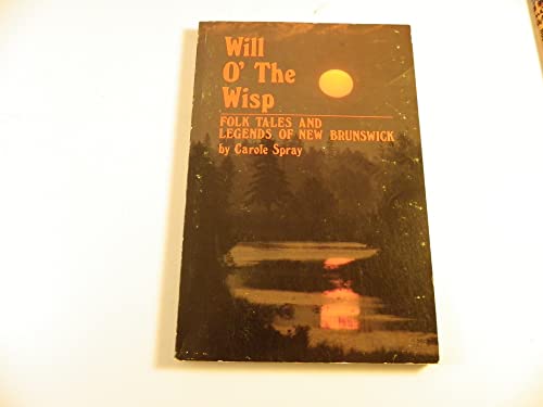 Beispielbild fr Will O' the Wisp : Folk Tales and Legends of New Brunswick zum Verkauf von Better World Books