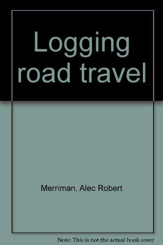 9780887920219: Logging road travel