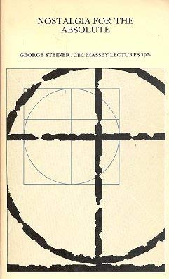 Nostalgia for the absolute (Massey lectures) (9780887940767) by Steiner, George