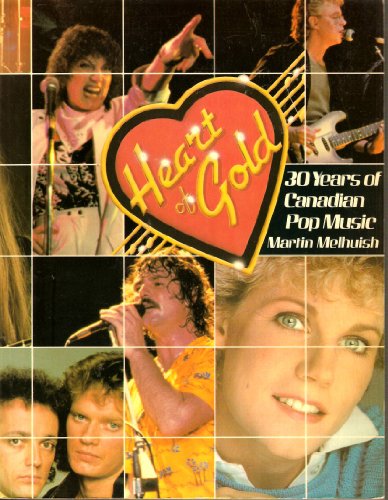 Imagen de archivo de Heart of Gold: 30 Years of Canadian Pop Music a la venta por Antiquarius Booksellers