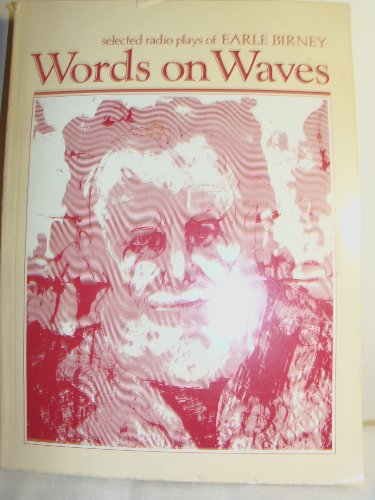 Stock image for Words on waves: Selected radio plays of Earle Birney for sale by Better World Books