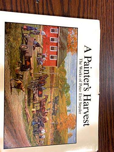 Beispielbild fr A painter's harvest: The works of Peter Etril Snyder zum Verkauf von ThriftBooks-Atlanta