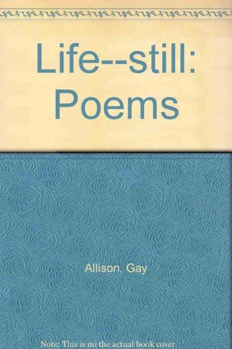 Imagen de archivo de Life--still: Poems a la venta por Dan Pope Books