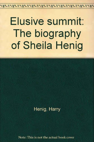 Elusive Summit: The Biography of Sheila Henig