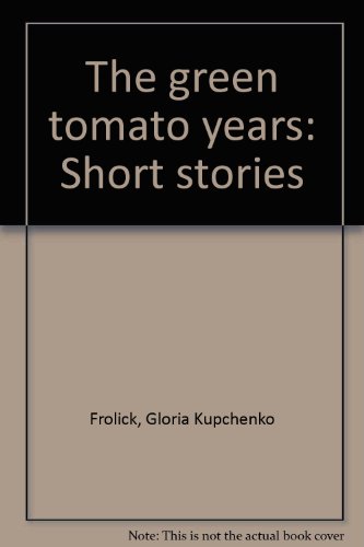 Imagen de archivo de The Green Tomato Years : Short Stories a la venta por Violet's Bookstack