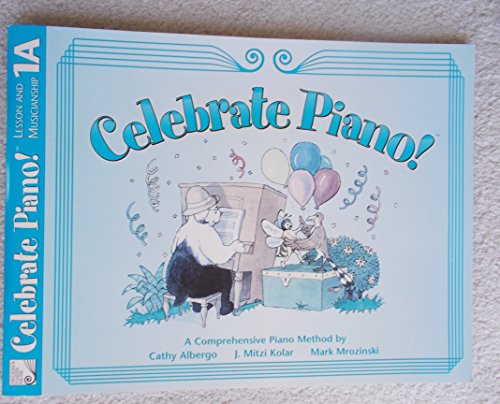 9780887978173: Celebrate Piano! Lesson and Musicianship, 1A by Cathy Albergo (2003-01-01)