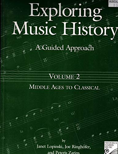 Stock image for Volume 2: Middle Ages to Classical: A Guided Approach (Exploring Music History) for sale by Zoom Books Company