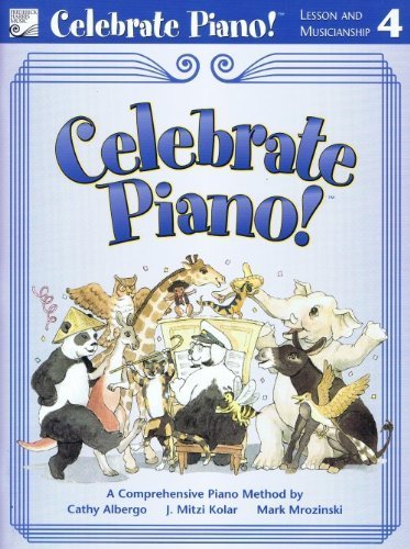 Celebrate Piano!: Lesson and Musicianship, 4 (9780887978616) by Cathy Albergo; J. Mitzi Kolar; Mark Mrozinski