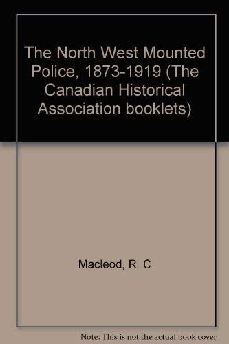 Beispielbild fr North West Mounted Police 1873-1919 zum Verkauf von Chequamegon Books