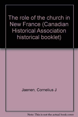 9780887981074: The Role of the Church in New France (CHA No 40)
