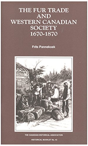 Imagen de archivo de The Fur Trade and Western Canadian Society, 1670-1870 (Historical booklet / Canadian Historical Association) a la venta por The Bookseller