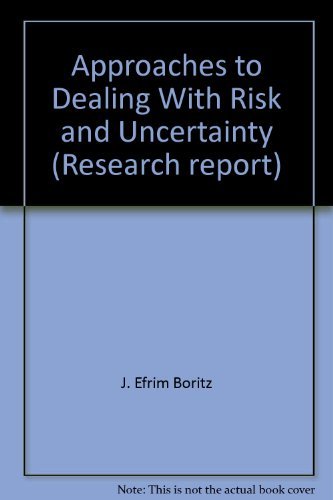 Approaches to dealing with risk and uncertainty (Research report) (9780888002273) by Boritz, J. Efrim