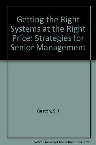 Beispielbild fr Getting the Right Systems at the Right Price: Strategies for Senior Management zum Verkauf von Revaluation Books